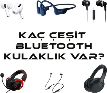 Kaç Çeşit Bluetooth Kulaklık Var