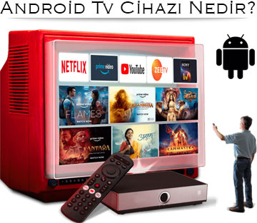 Android TV Cihazı Nedir?