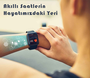 Akıllı Saatlerin Hayatımızdaki Yeri